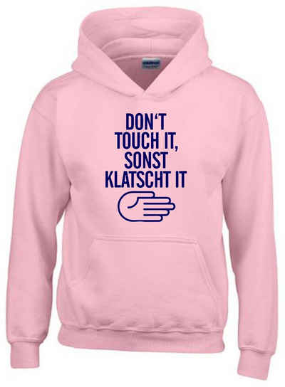 coole-fun-t-shirts Hoodie Dont Touch IT - SONST KLATSCH IT Hoodie Sweatshirt mit Kapuze Kanguruhtasche, Print front