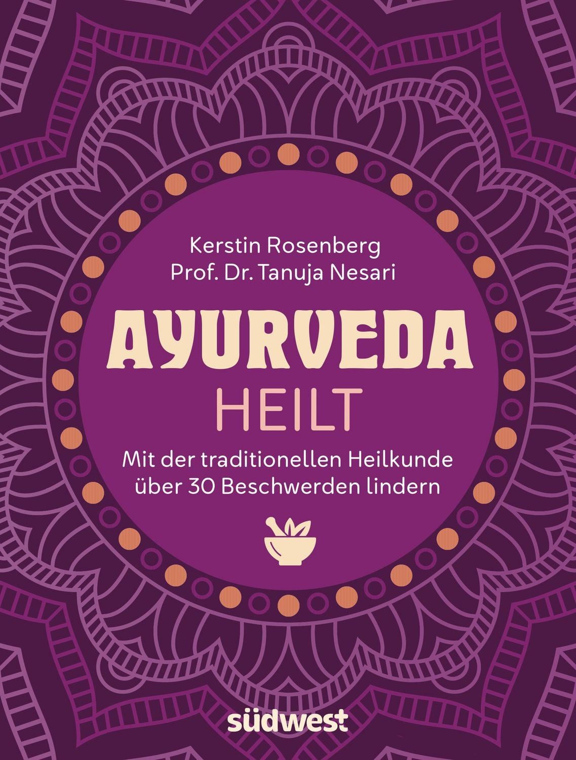 Ayurveda heilt / Kerstin Rosenberg, Tanuja Nesari