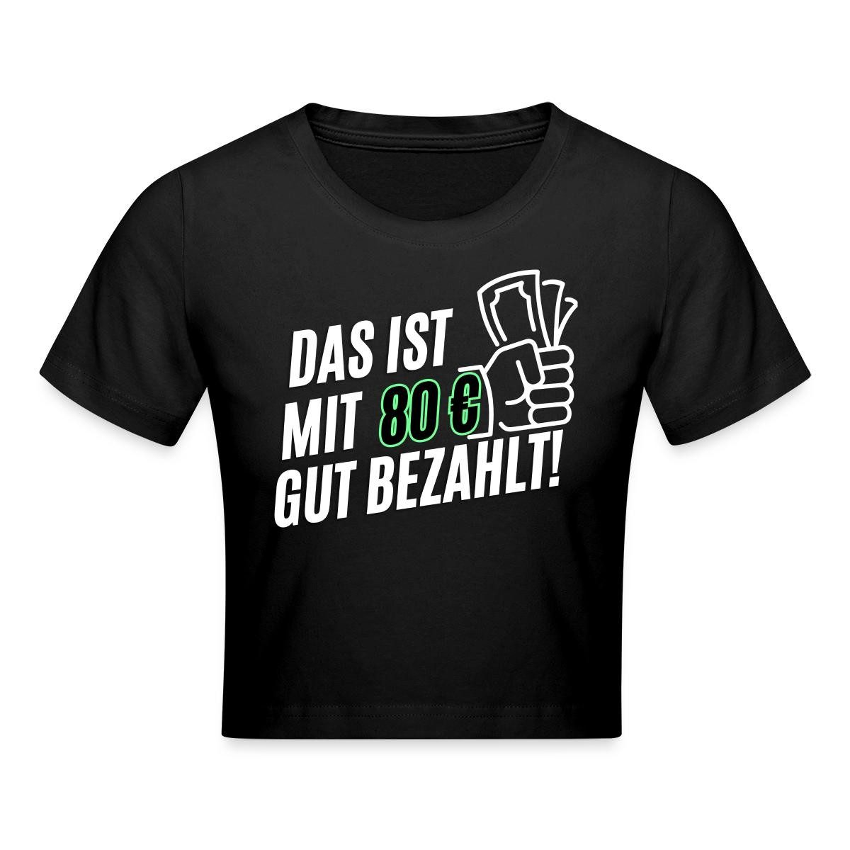 Spreadshirt T-Shirt Das ist mit 80 Euro gut bezahlt Trash-TV Händler Crop Top (1-tlg)