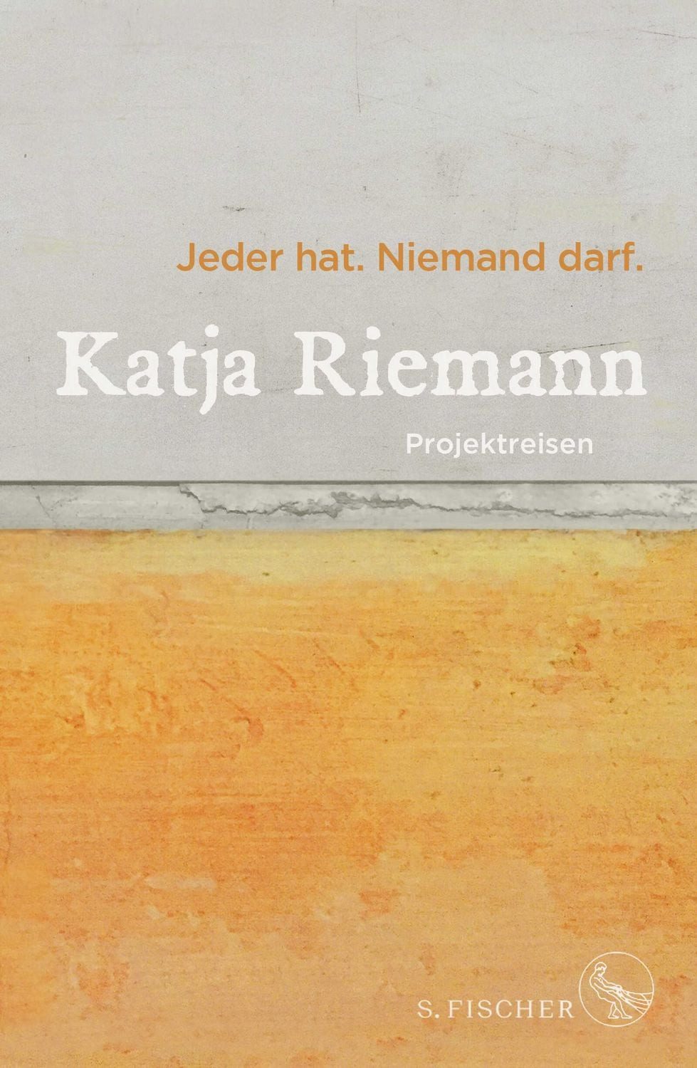 Jeder hat. Niemand darf. / Katja Riemann