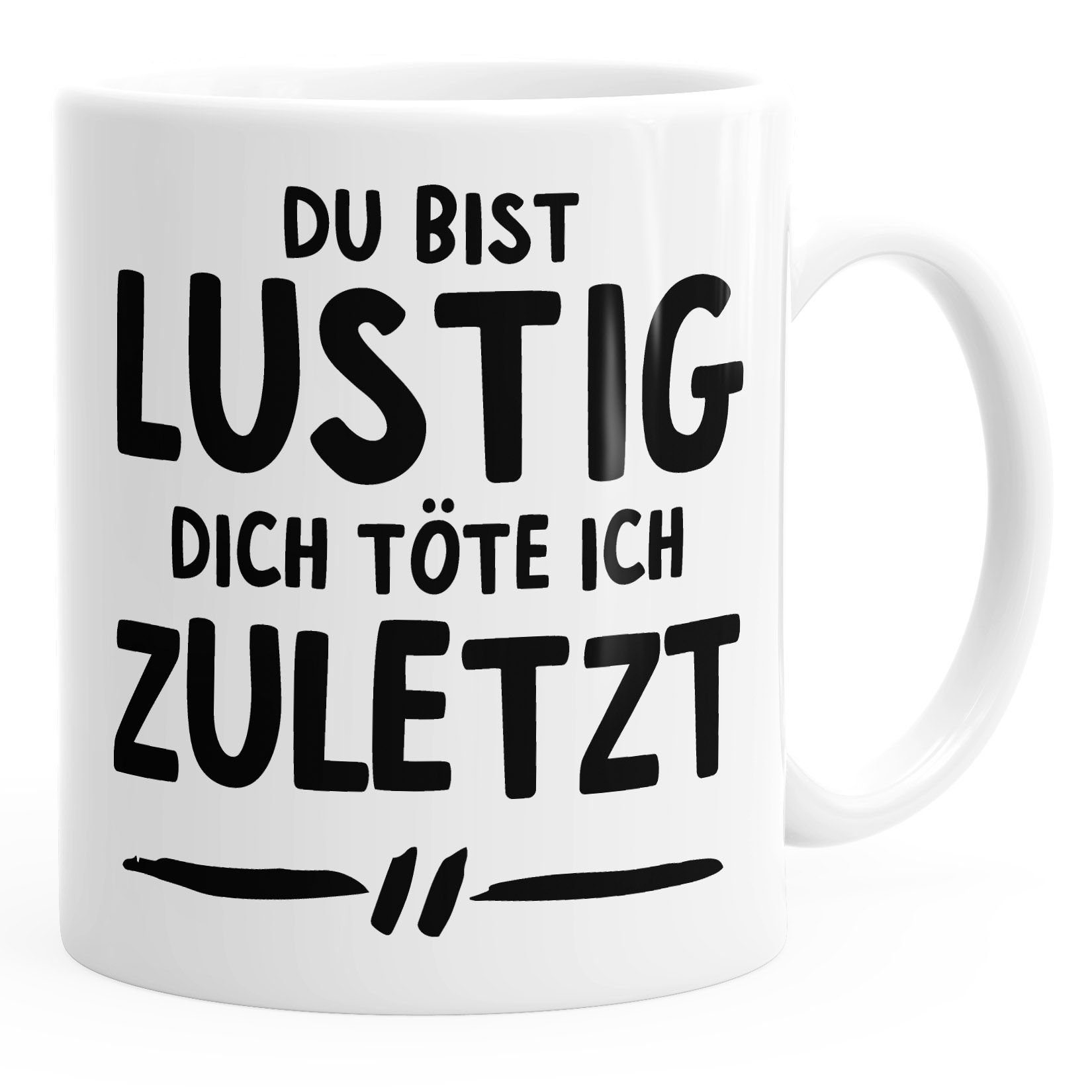 MoonWorks Tasse Kaffee-Tasse Du bist lustig dich töte ich zuletzt Spruch-Tasse Sprüche Quote Büro BürotasseMoonWorks®, Keramik