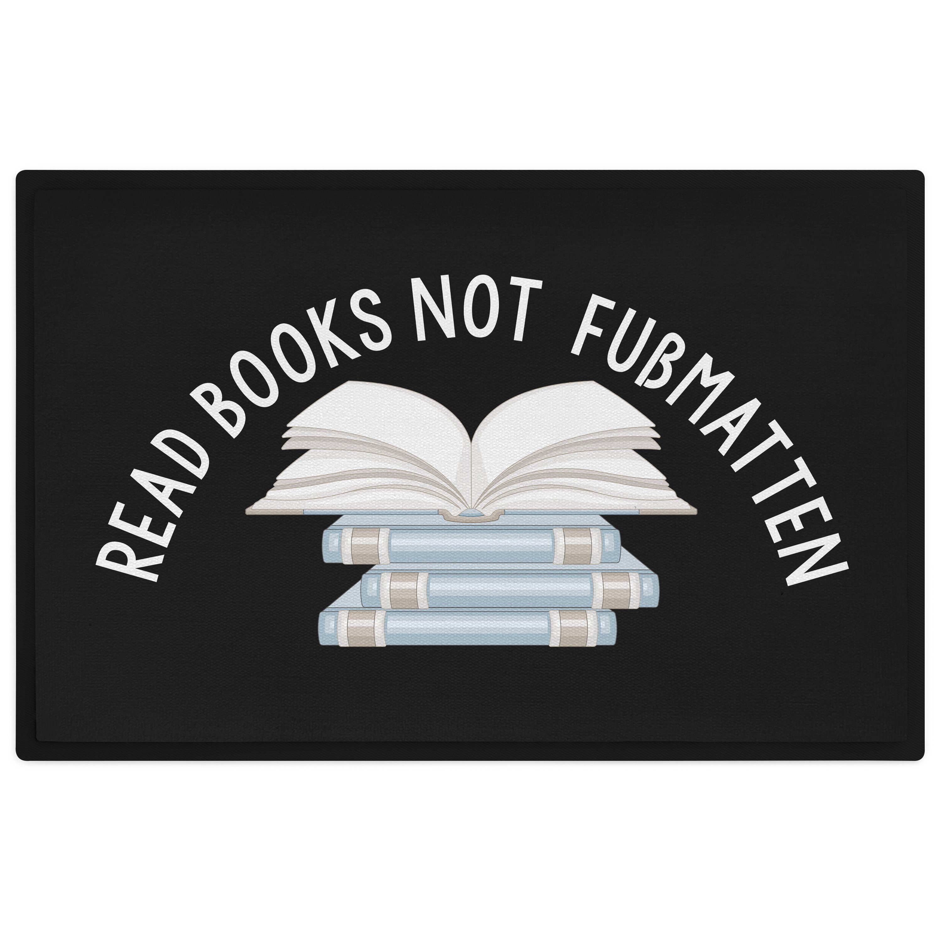 Fußmatte Read Books Not Fußmatten mit Spruch Geschenk Lesen Geschenk Leseratte, Trendation