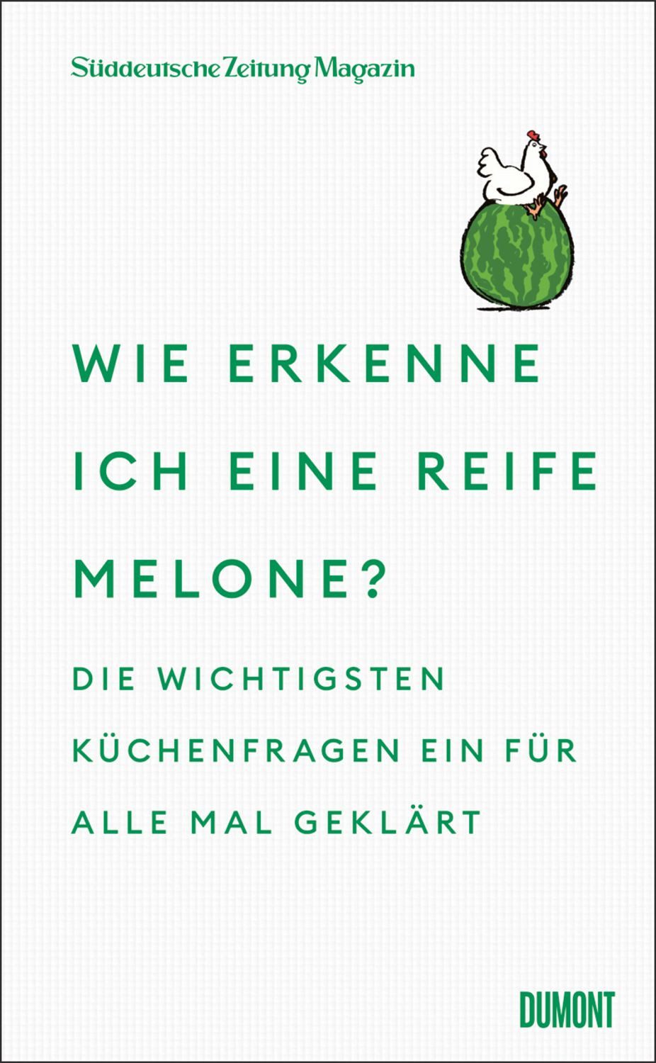 Wie erkenne ich eine reife Melone? / Süddeutsche Zeitung Magazin