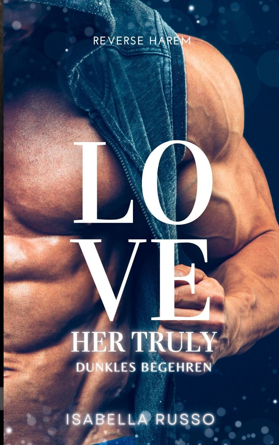 Love Her Truly (Reverse Harem) / Isabella Russo