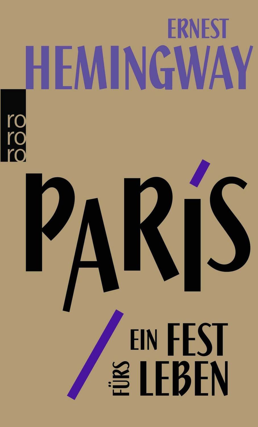 Paris, ein Fest fürs Leben A Moveable Feast - Die Urfassung / Ernest Hemingway