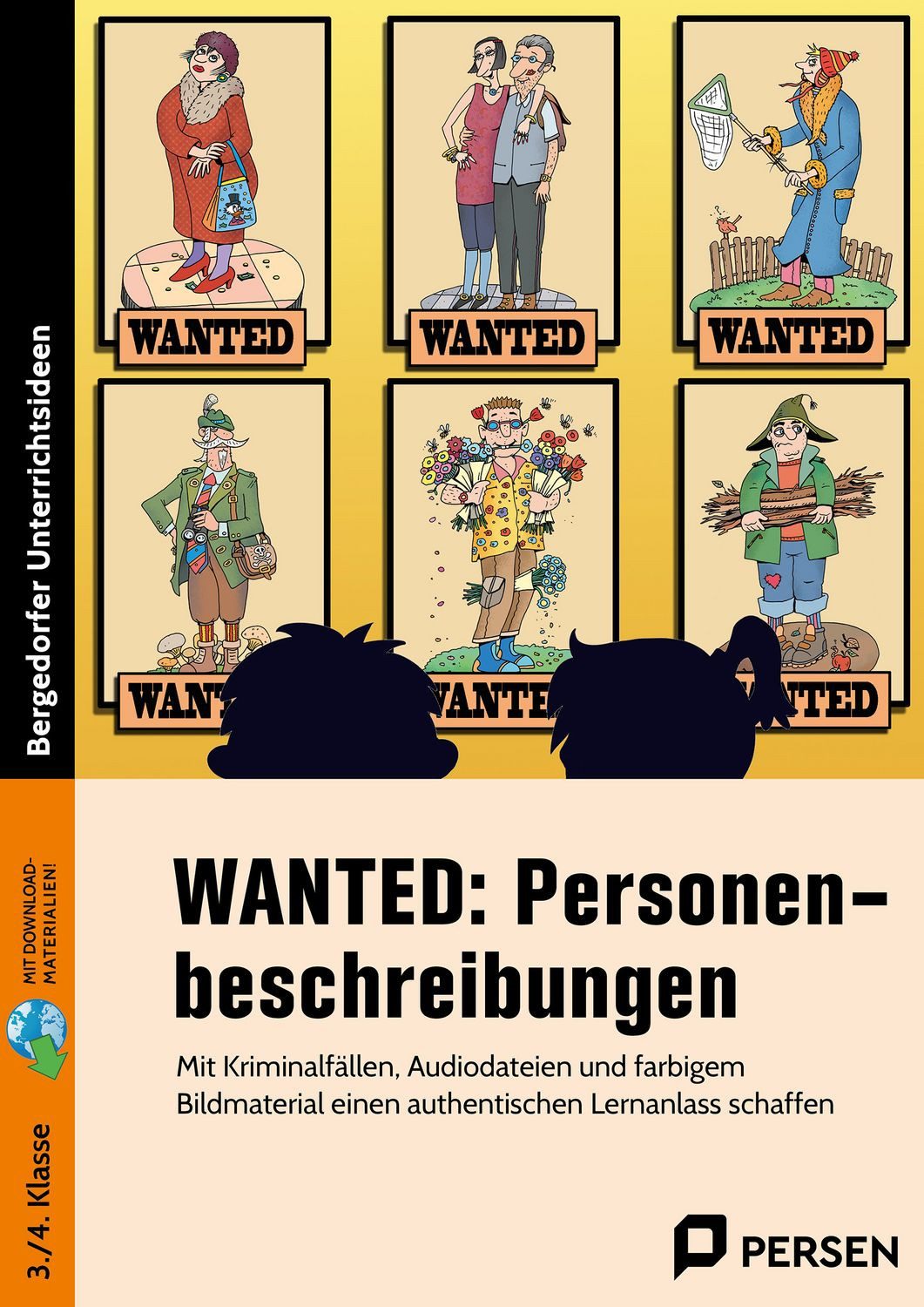 WANTED: Personenbeschreibungen Mit Kriminalfällen, Audiodateien und fa / Grundschulredaktion Persen, Mit Kriminalfällen, Audiodateien und farbigem Bild material einen authentischen Lernanlass schaffen (3. und 4. Klasse), X