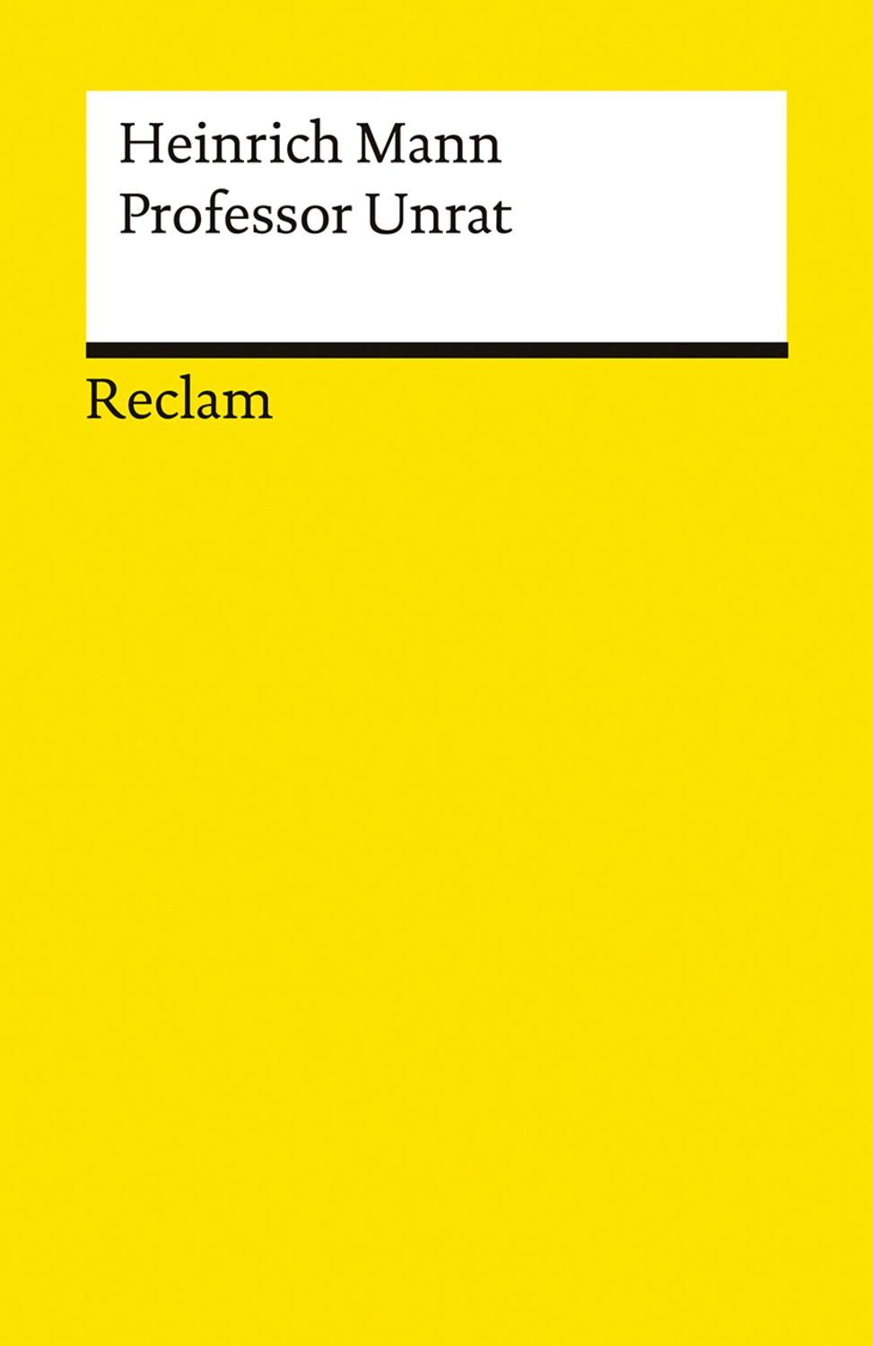 Professor Unrat oder Das Ende eines Tyrannen / Heinrich Mann