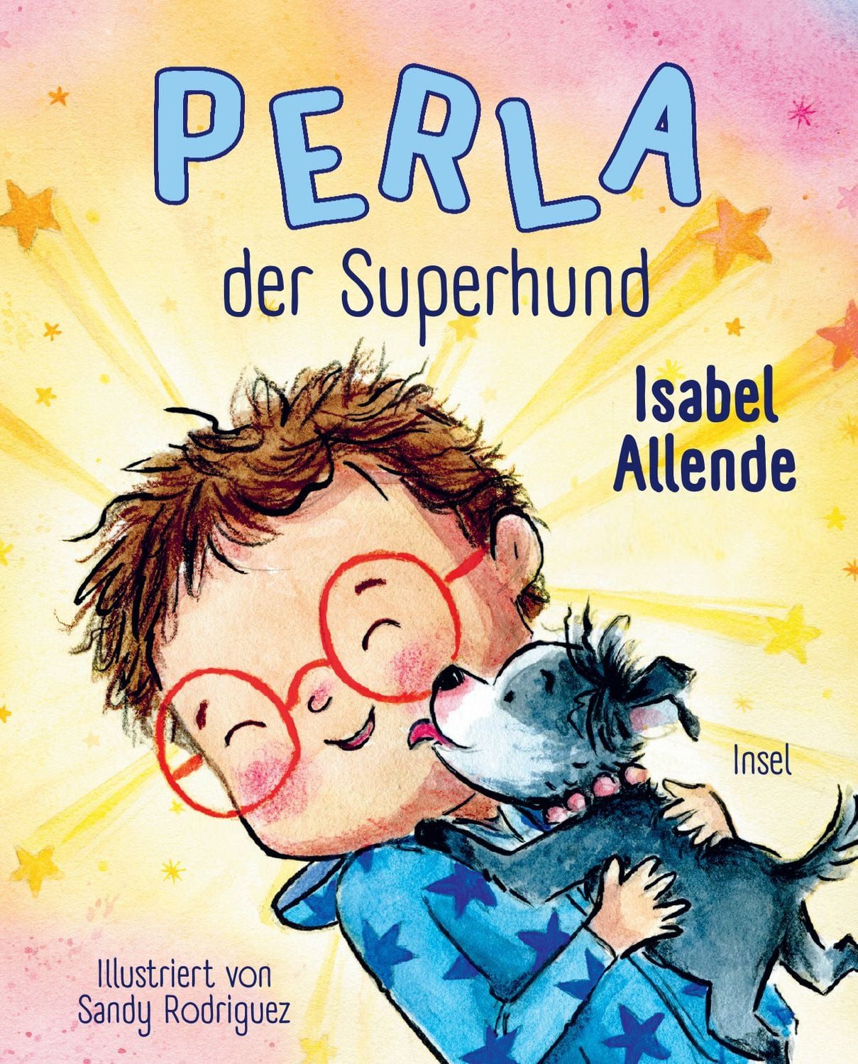 Kinderbuch Perla der Superhund 1 Das erste Bilderbuch der Bestsellerautorin, Für Isabel Allende
