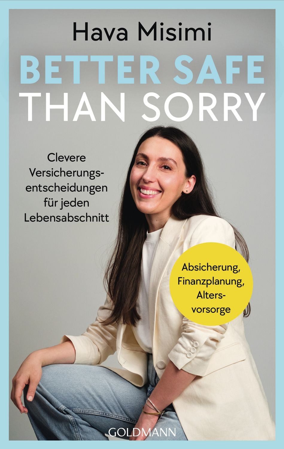 Better safe than sorry / Hava Misimi, Clevere Versicherungsentscheidungen für jeden Lebensabschnitt - Absicherung, Finanzplanung, Altersvorsorge