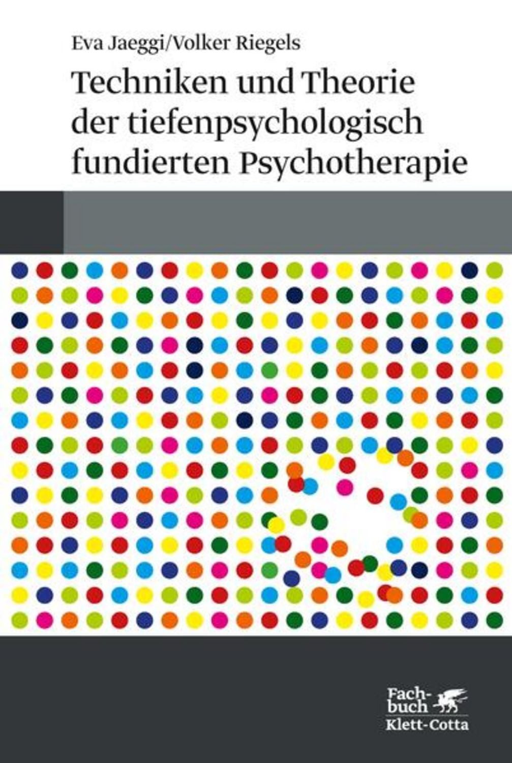 Techniken und Theorien der tiefenpsychologisch fundierten Psychotherap / Eva Jaeggi, Volker Riegels