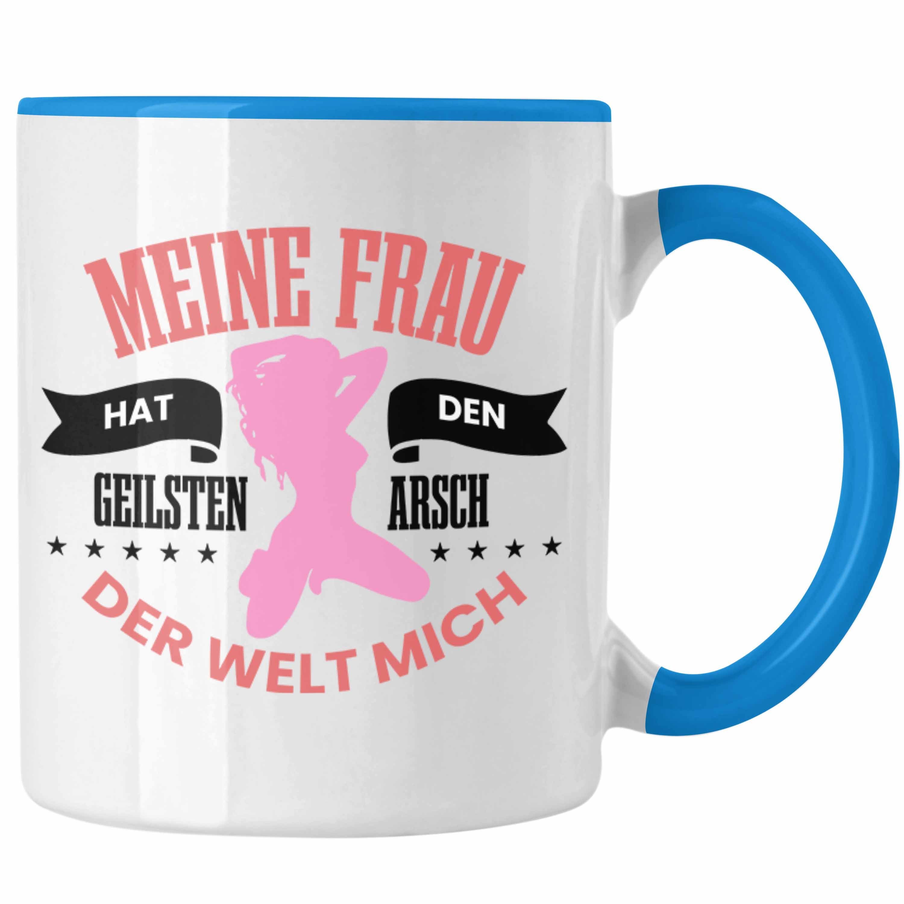 Trendation Tasse Lustige Tasse "Meine Frau Hat Den Geilsten Arsch Der Welt - Mich" Witz Blau | Teetassen