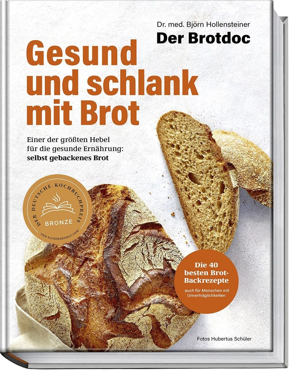 Gesund und schlank mit Brot / Björn Hollensteiner, Einer der größten Hebel für die gesunde Ernährung: selbst gebackenes Brot – Die 40 besten Brotbackrezepte vom Brotdoc auch für Menschen mit Unverträglichkeiten
