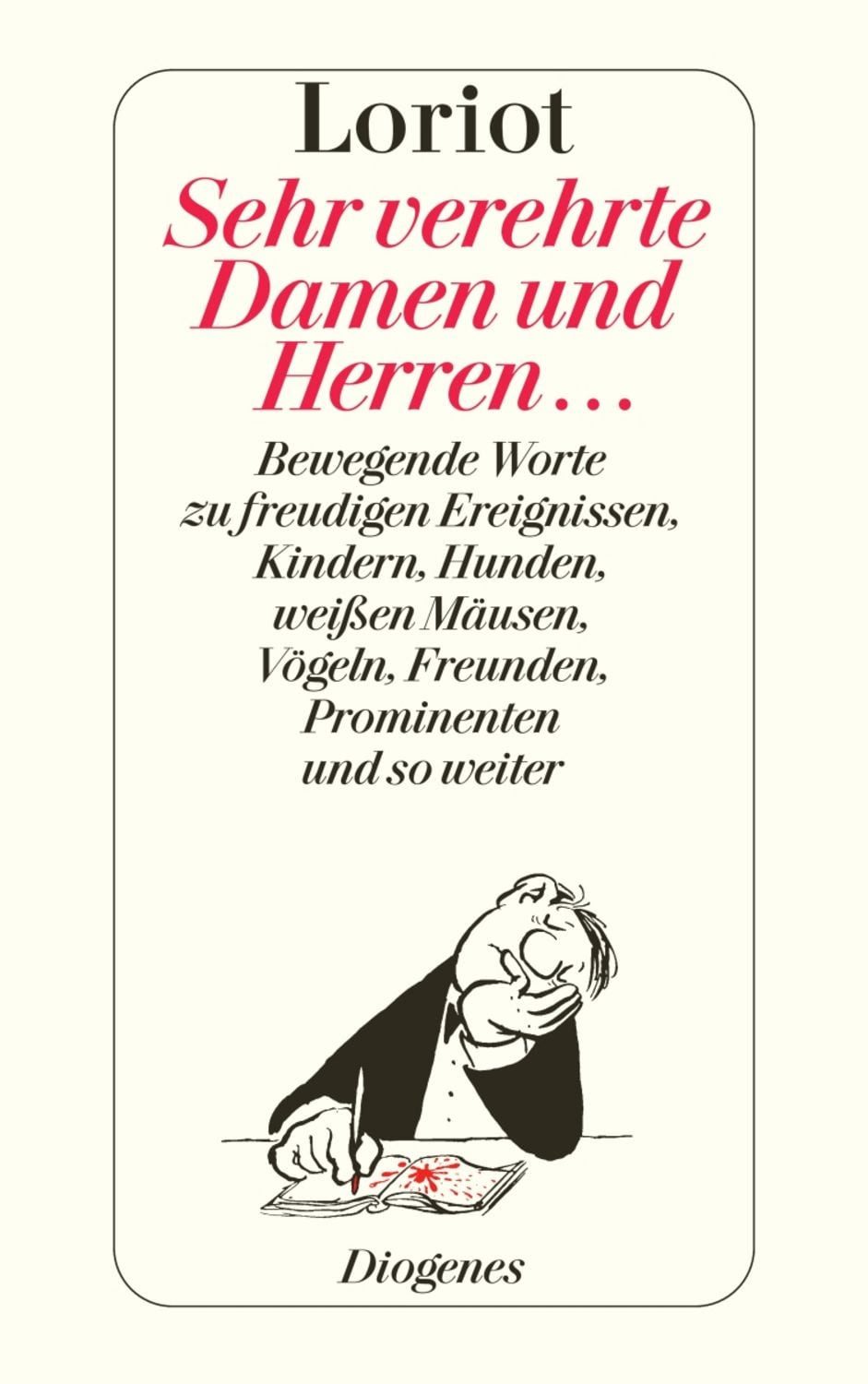 Sehr verehrte Damen und Herren / Loriot, Bewegende Worte zu freudigen Ereignissen, Kindern, Hunden, weißen Mäusen, Vögeln, Freunden, Prominenten und so weiter