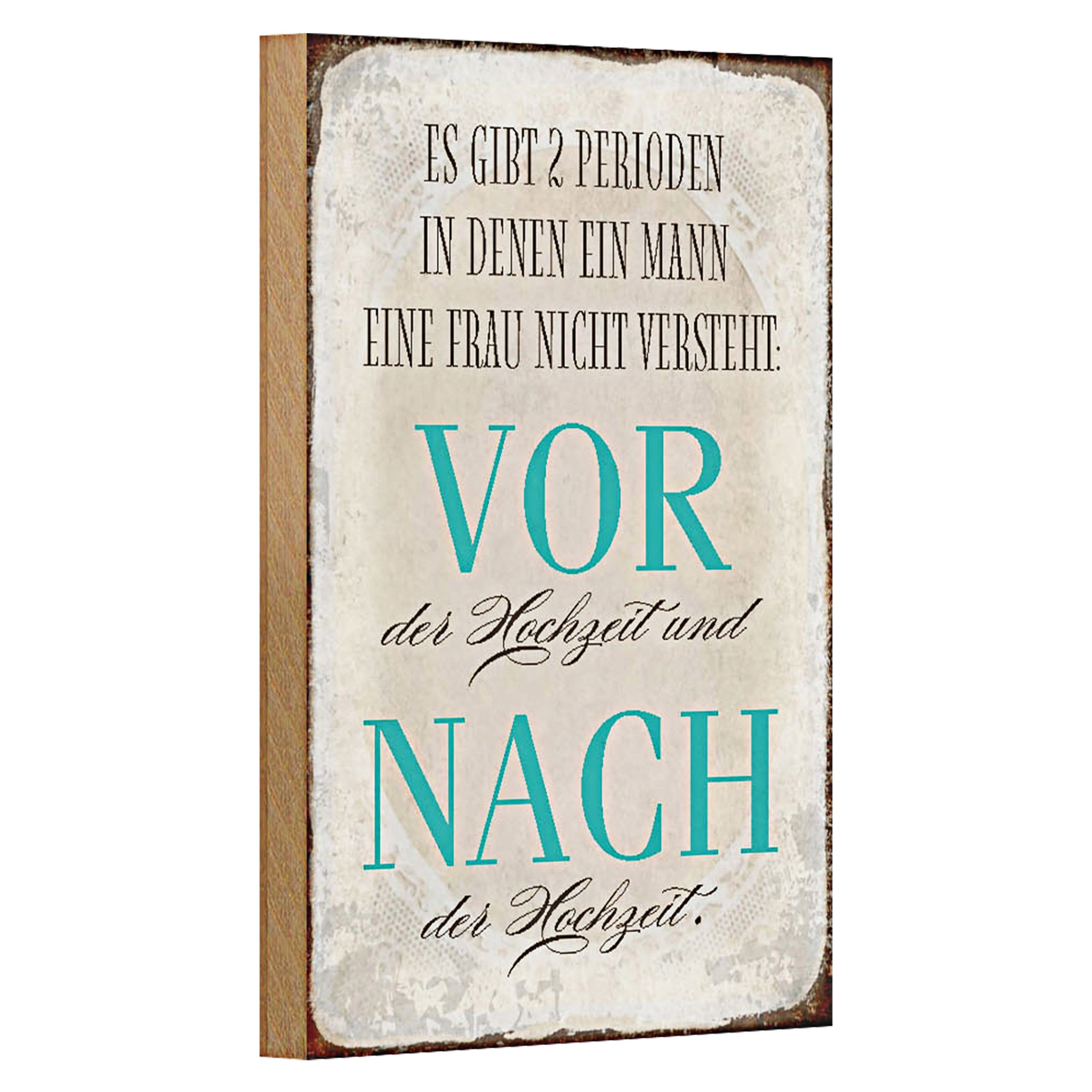 Roomando Holzbild Spruch 12x18cm es gibt 2 Perioden der Hochzeit