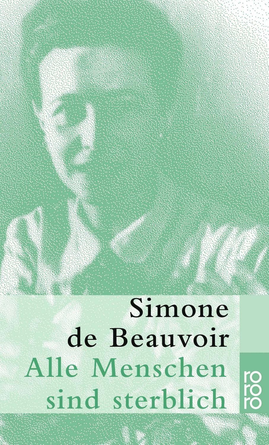Alle Menschen sind sterblich / Simone de Beauvoir, Roman