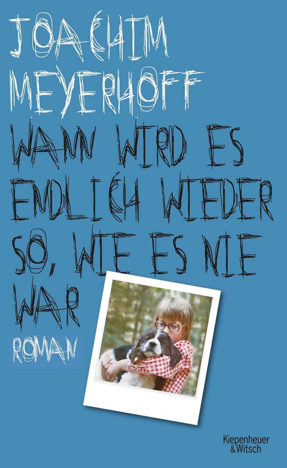 Wann wird es endlich wieder so, wie es nie war / Joachim Meyerhoff