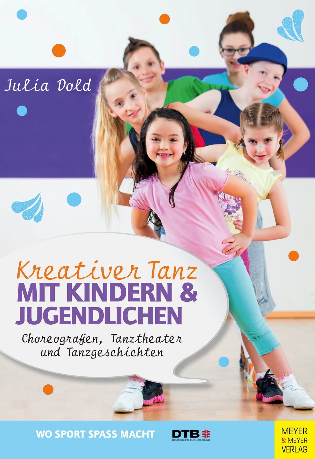 Schulbuch Kreativer Tanz mit Kindern und Jugendlichen Choreografien, Tanztheater Julia Dold
