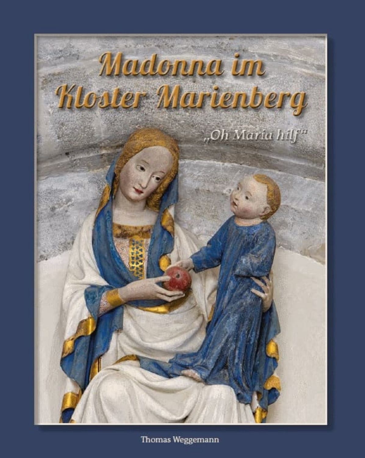 „Oh, Maria hilf!“ – Madonna im Kloster Marienberg / diverse