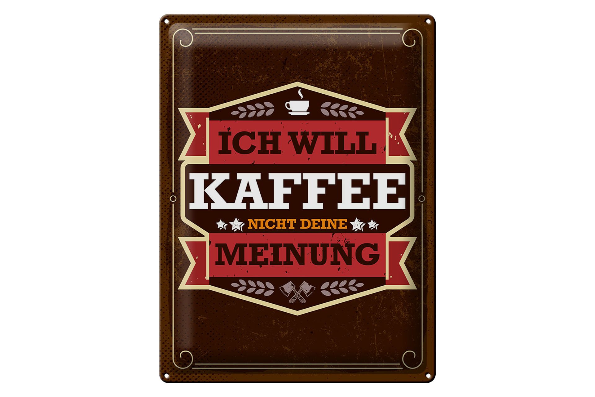 Metallschild Spruch 30x40 cm Ich will Kaffee nicht deine Meinung