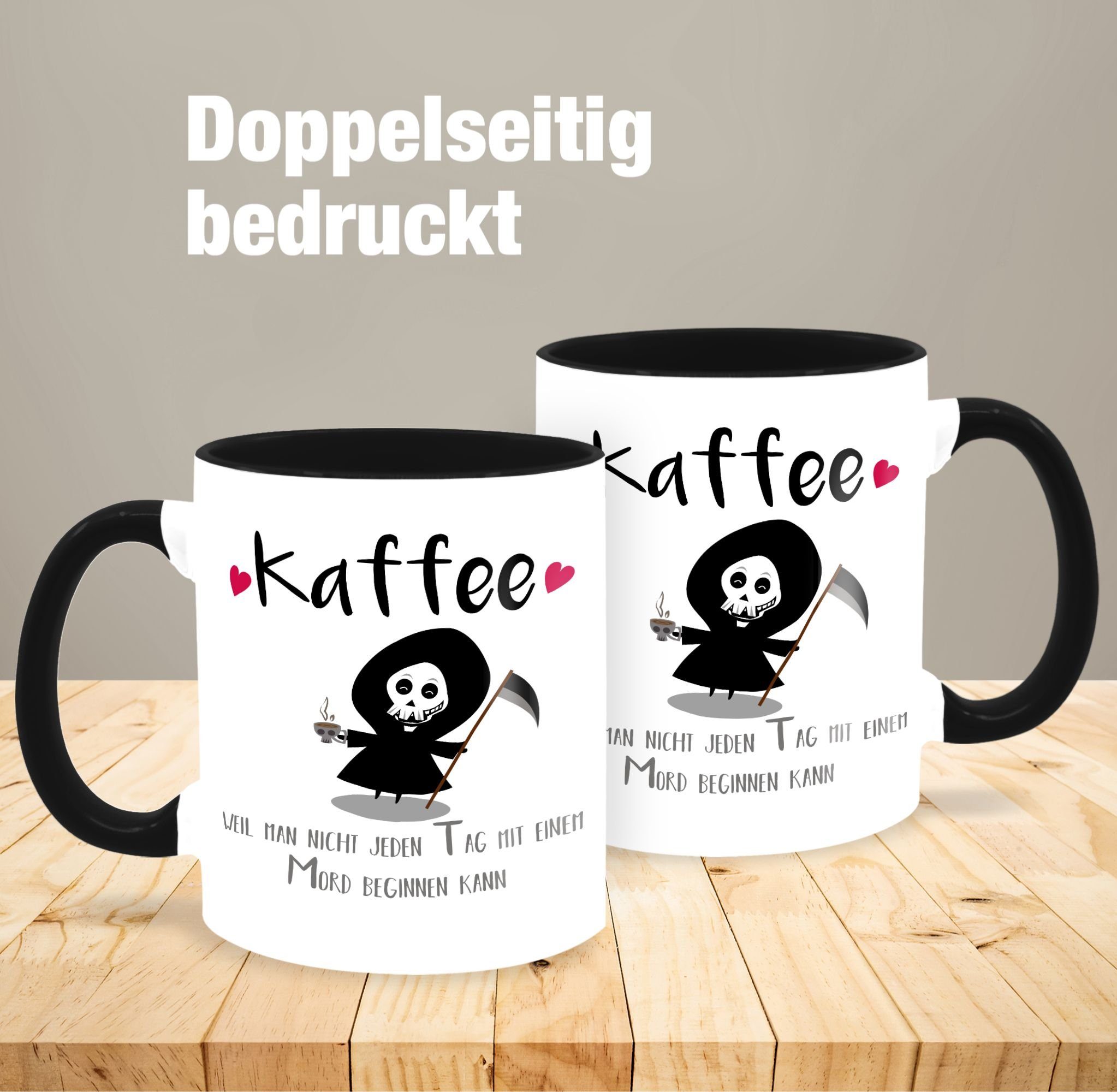 Shirtracer Tasse Kaffee weil man Schwarz mit kann, einem beginnen Statement 1 Mord Tag Keramik, nicht jeden