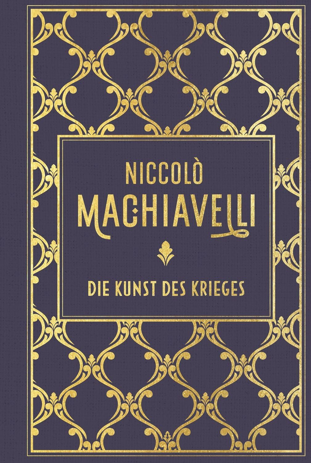 Die Kunst des Krieges / Niccolo Machiavelli