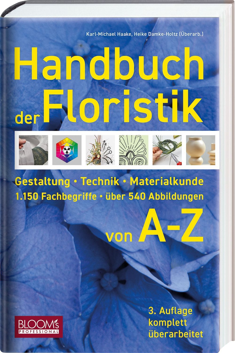Handbuch der Floristik / Karl-Michael Haake, Gestaltung - Technik - Materialkunde - 1.150 Fachbegriffe - über 540 Abbildungen