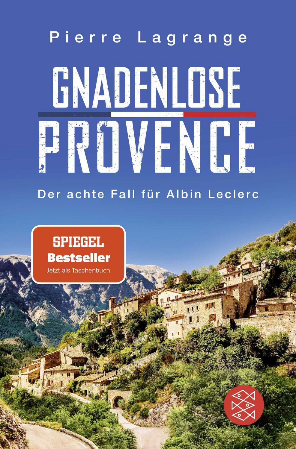 Gnadenlose Provence Der perfekte Urlaubskrimi für den nächsten Provenc / Pierre Lagrange