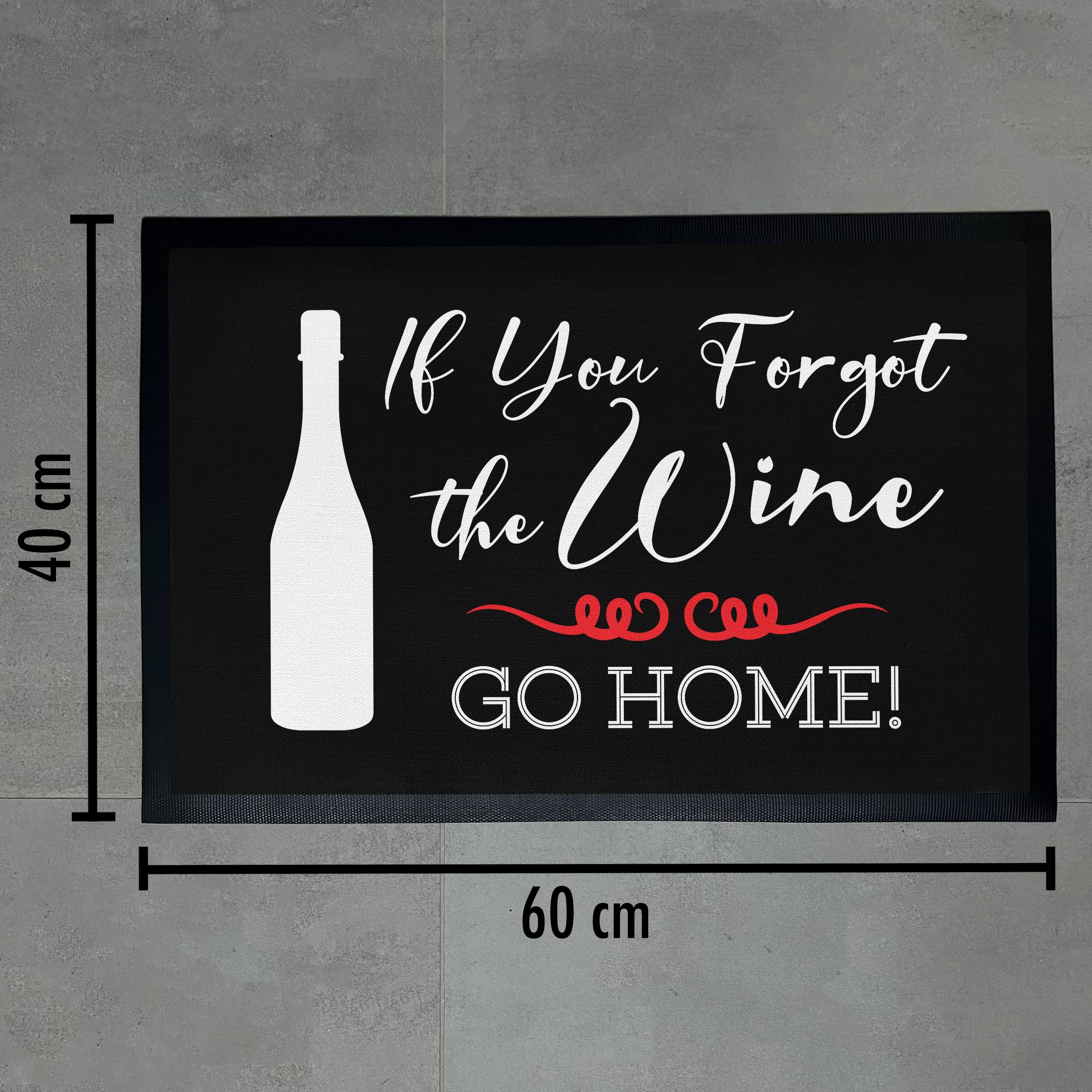 Forgot Fußmatte Wine Weinliebhaber Trendation If Go Home Geschenk, The You Fußmatte