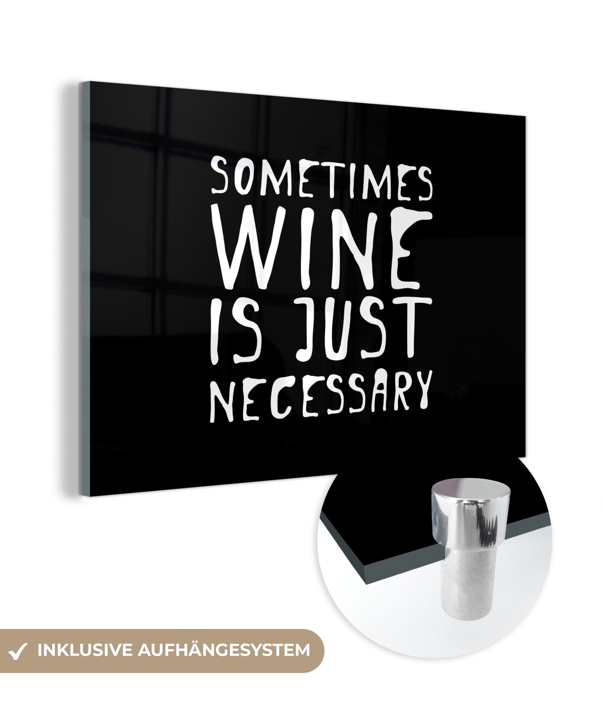 MuchoWow Acrylglasbild Zitat "Manchmal ist Wein einfach notwendig" auf schwarzem Hintergrund, (1 St), Acrylglasbilder Wohnzimmer & Schlafzimmer