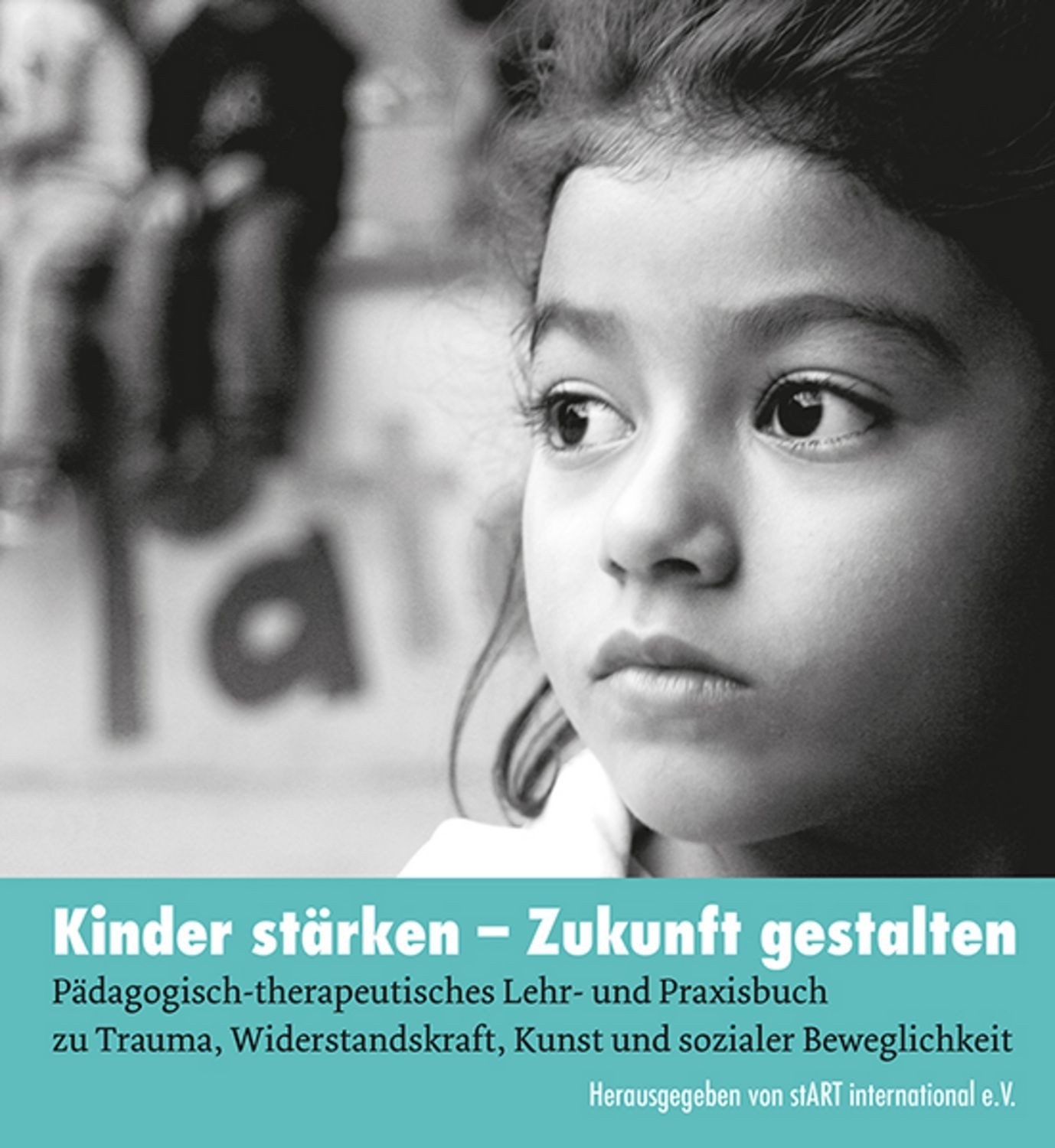 Kinder stärken - Zukunft gestalten Pädagogisch-therapeutisches Praxisb / diverse