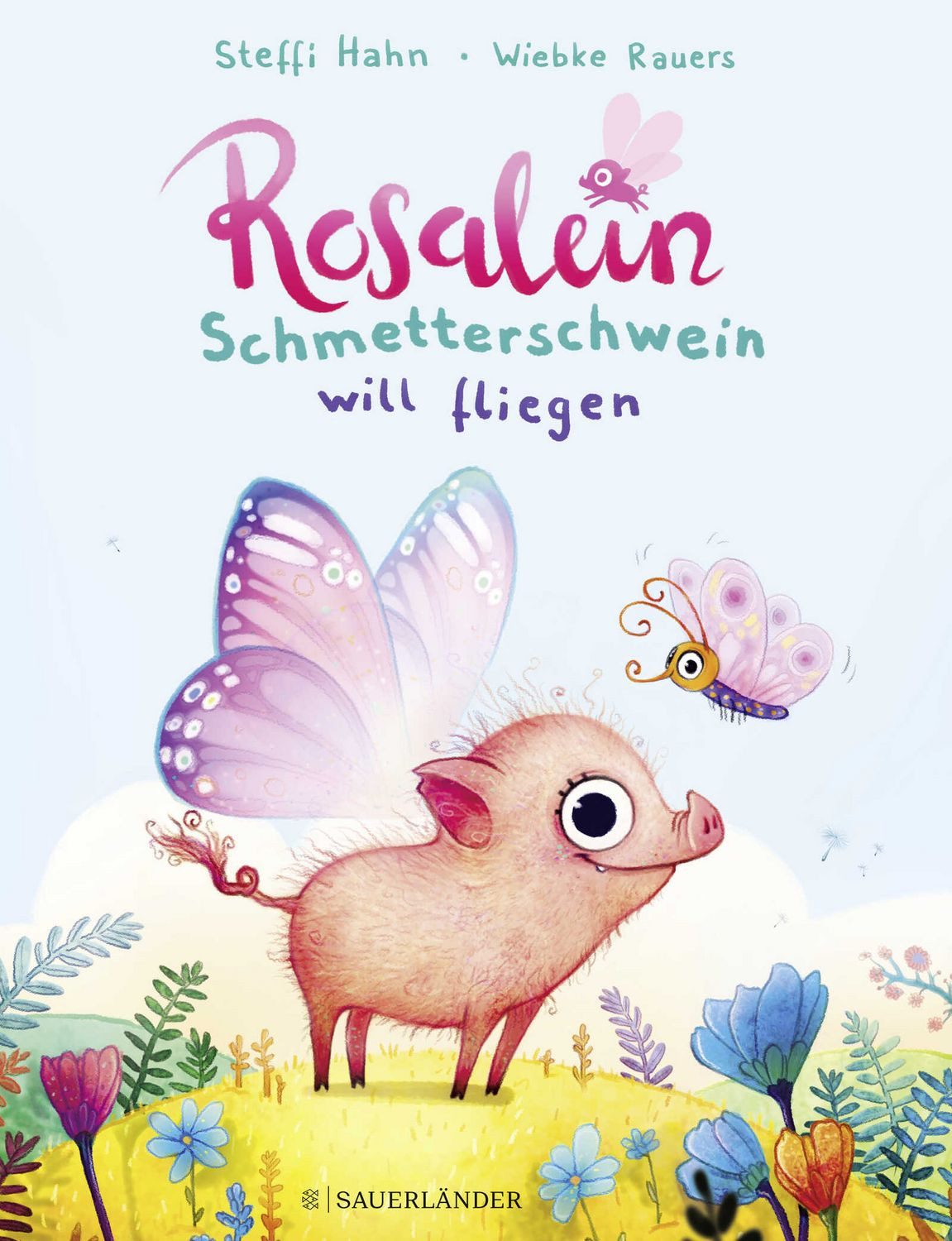 Rosalein Schmetterschwein will fliegen / Steffi Hahn