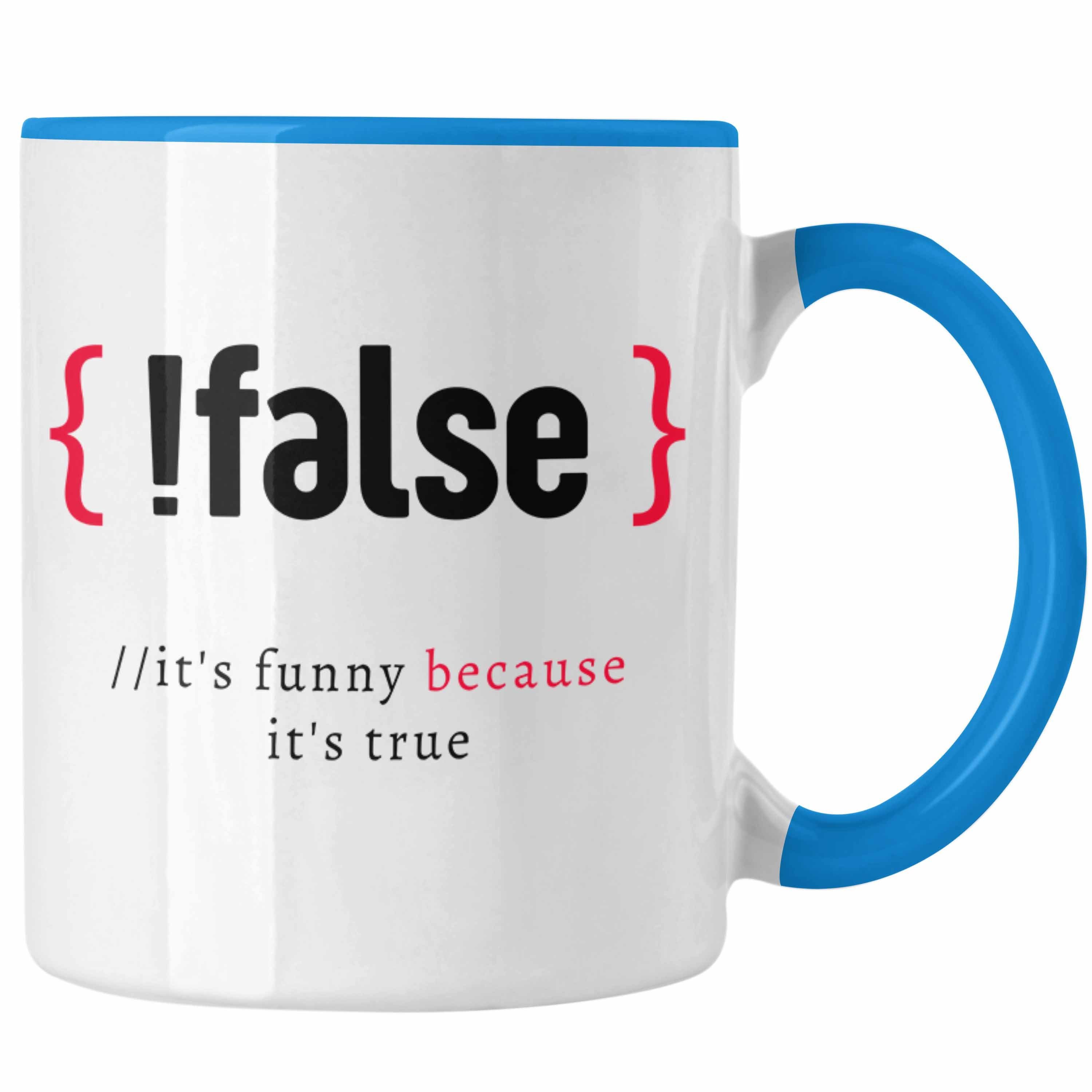 IT False Funny Tasse Spruch Blau Tasse IT Geschenk Because Techniker Its Trendation Lustiger