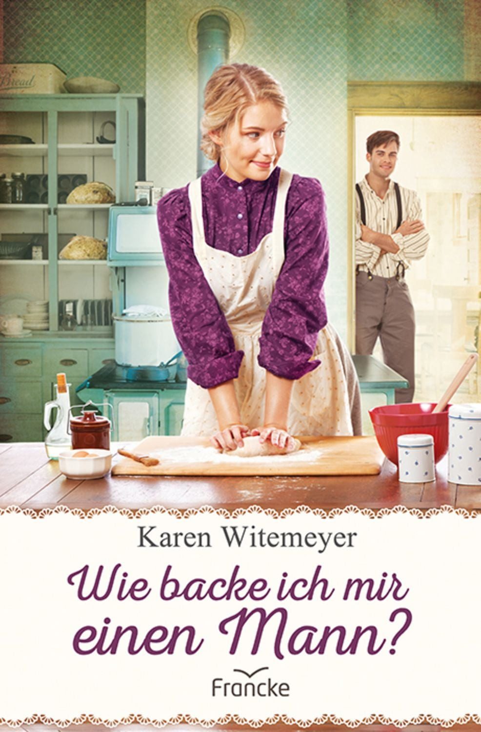Wie backe ich mir einen Mann? / Karen Witemeyer