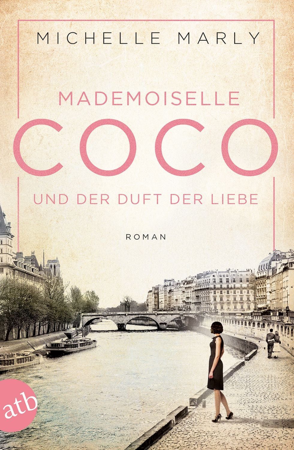 Mademoiselle Coco und der Duft der Liebe / Michelle Marly, Roman