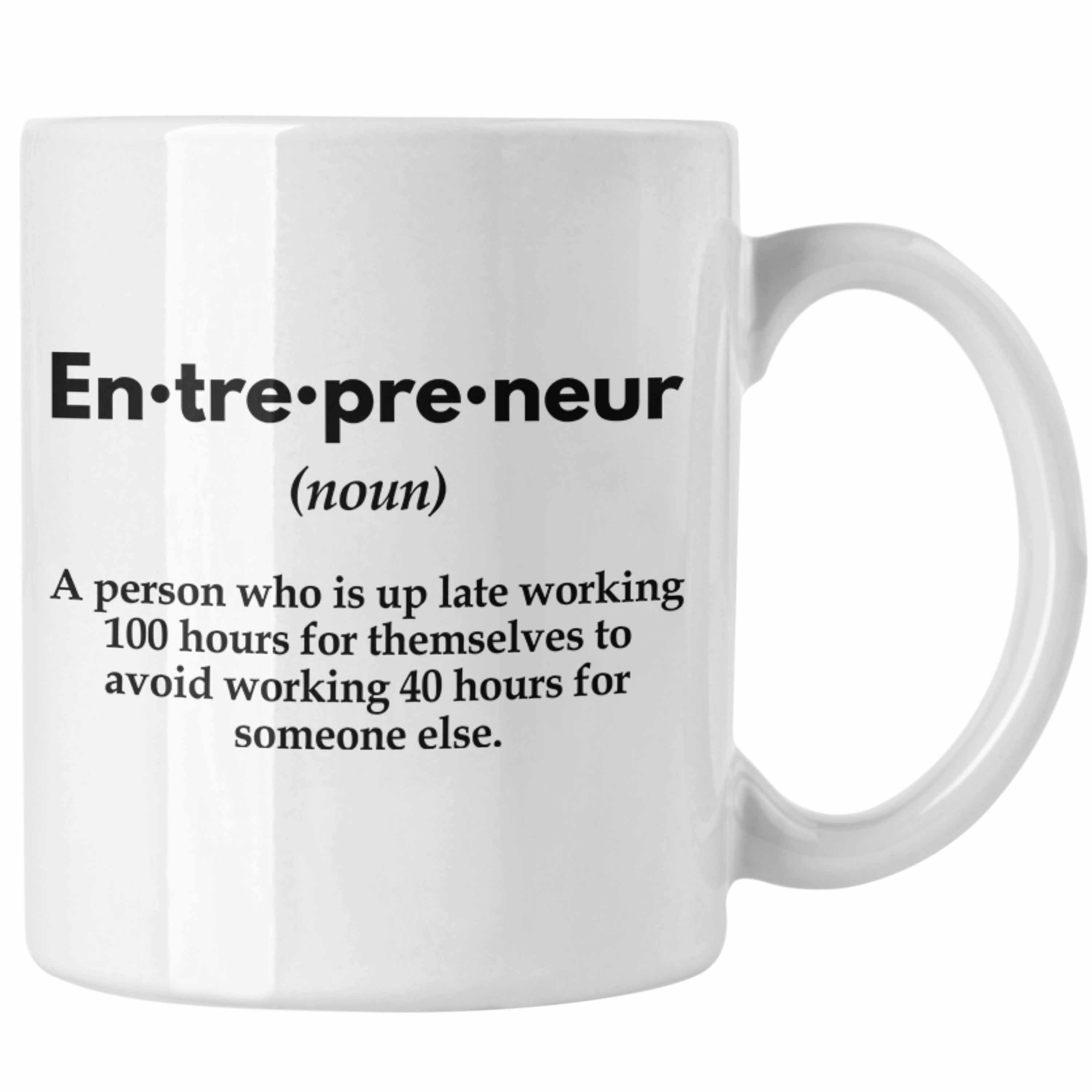 Tasse Geschenk Trendation Entrepreneurship Entrepreneur - Spruch Idee Trendation Motivation Weiss Tasse