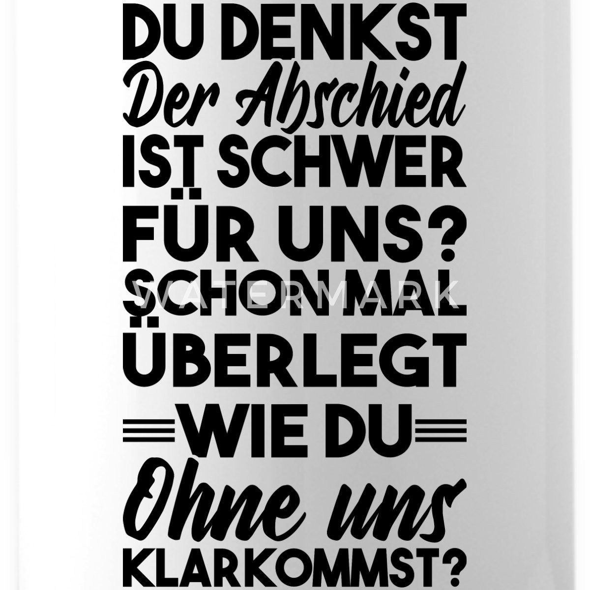 Spreadshirt Isolierflasche Du Denkst Der Abschied Ist Schwer Für Uns Spruch Isolierflasche