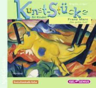 Igel Records Hörspiel Kunst-Stücke für Kinder 05. Franz Marc. Die gelbe Kuh