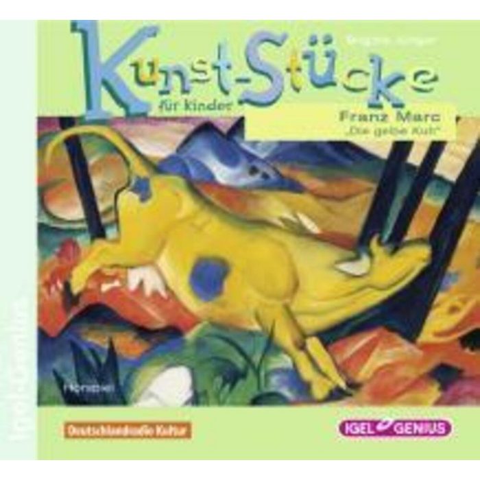Igel Records Hörspiel Kunst-Stücke für Kinder 05. Franz Marc. Die gelbe Kuh