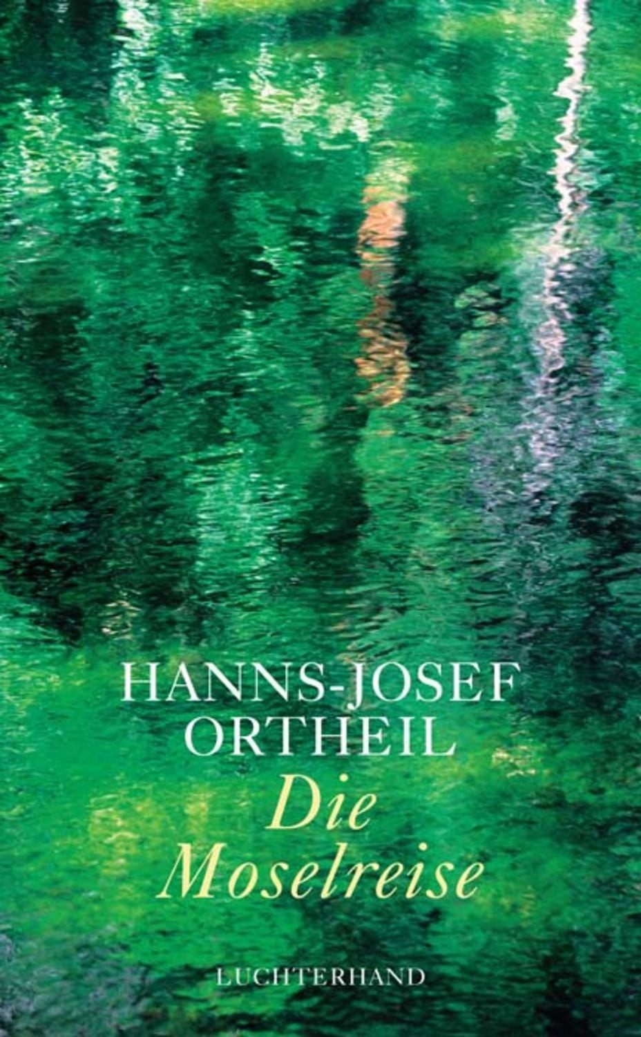 Die Moselreise / Hanns-Josef Ortheil