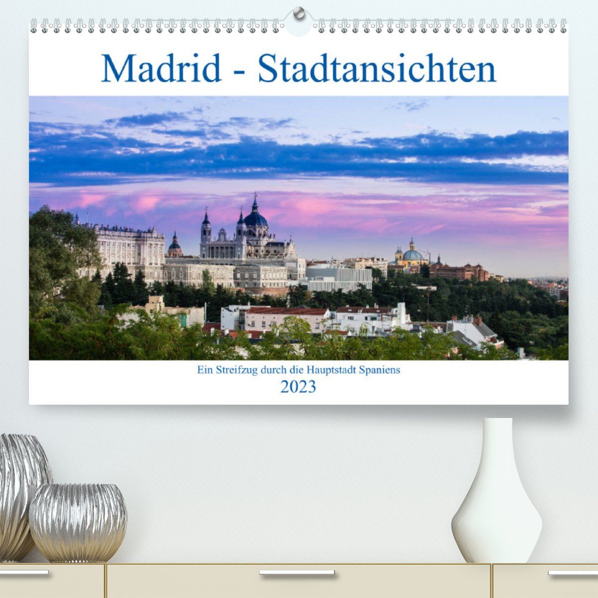 CALVENDO Wandkalender Madrid - Stadtansichten (Premium, hochwertiger DIN A2 Wandkalender 2023, Kunstdruck in Hochglanz)