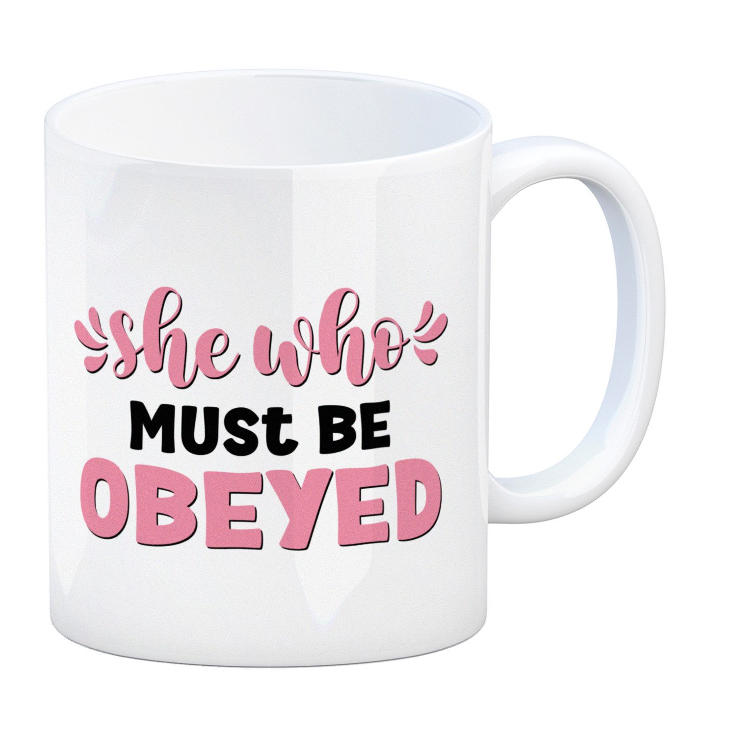Tasse She who must be obeyed Kaffeebecher mit Spruch