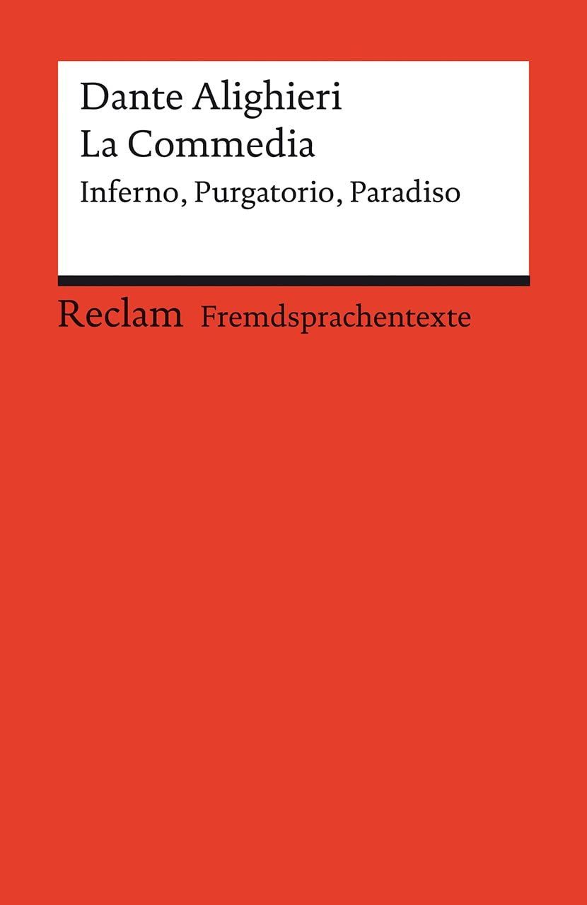 La Commedia. Inferno – Purgatorio – Paradiso / Dante Alighieri, Testi scelti. Italienischer Text mit deutschen Worterklärungen. Niveau C1 (GER)