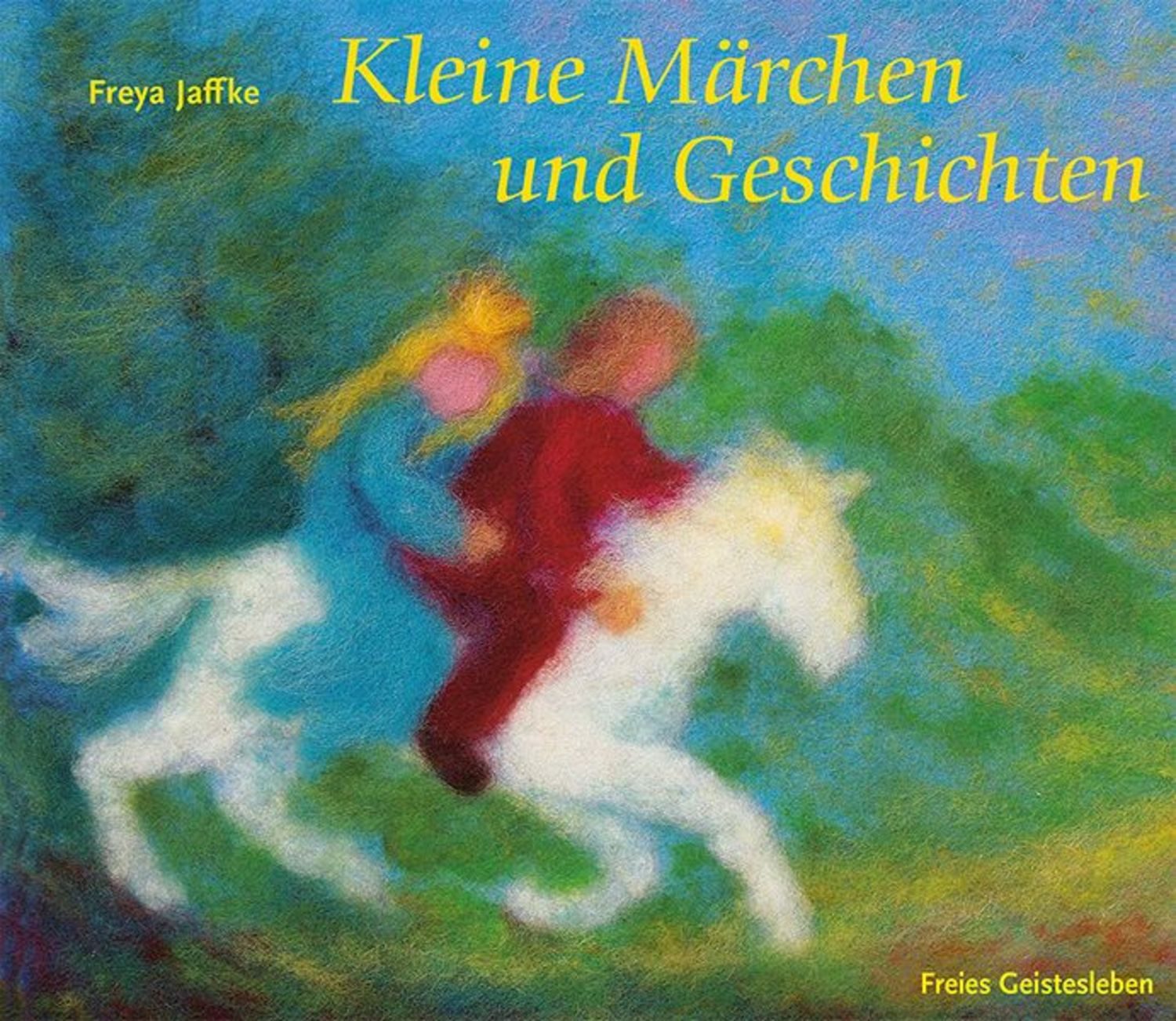 Kleine Märchen und Geschichten / Freya Jaffke