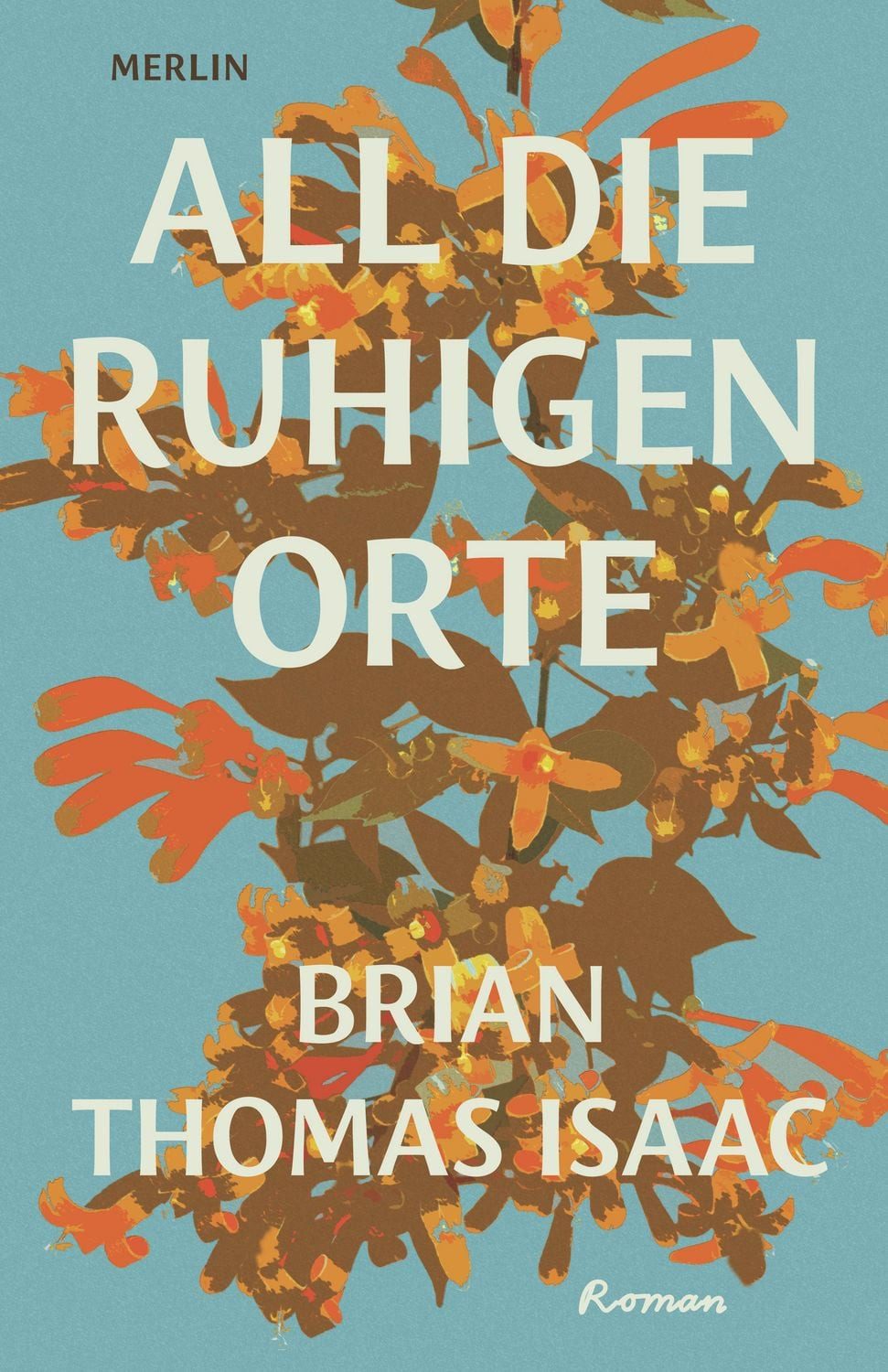 All die ruhigen Orte / Brian Thomas Isaac