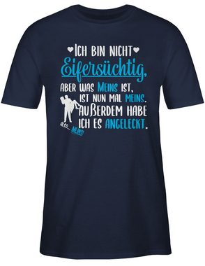 Shirtracer T-Shirt Ich bin nicht Eifersüchtig aber was meins ist Angeleckt - Partner Gesc Valentinstag Partner Liebe