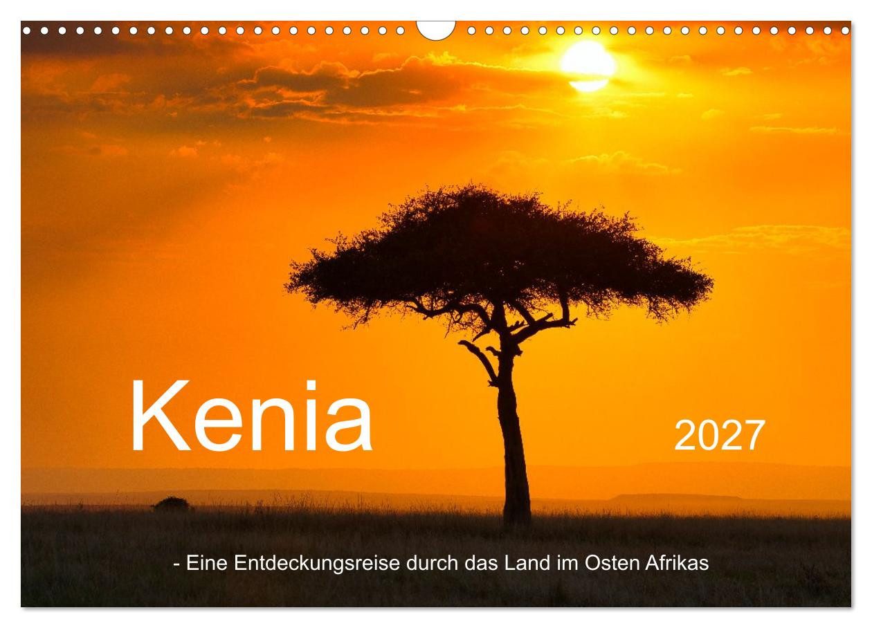 CALVENDO Wandkalender Kenia - Eine Entdeckungsreise durch das Land im Osten Afrikas (Wandkal