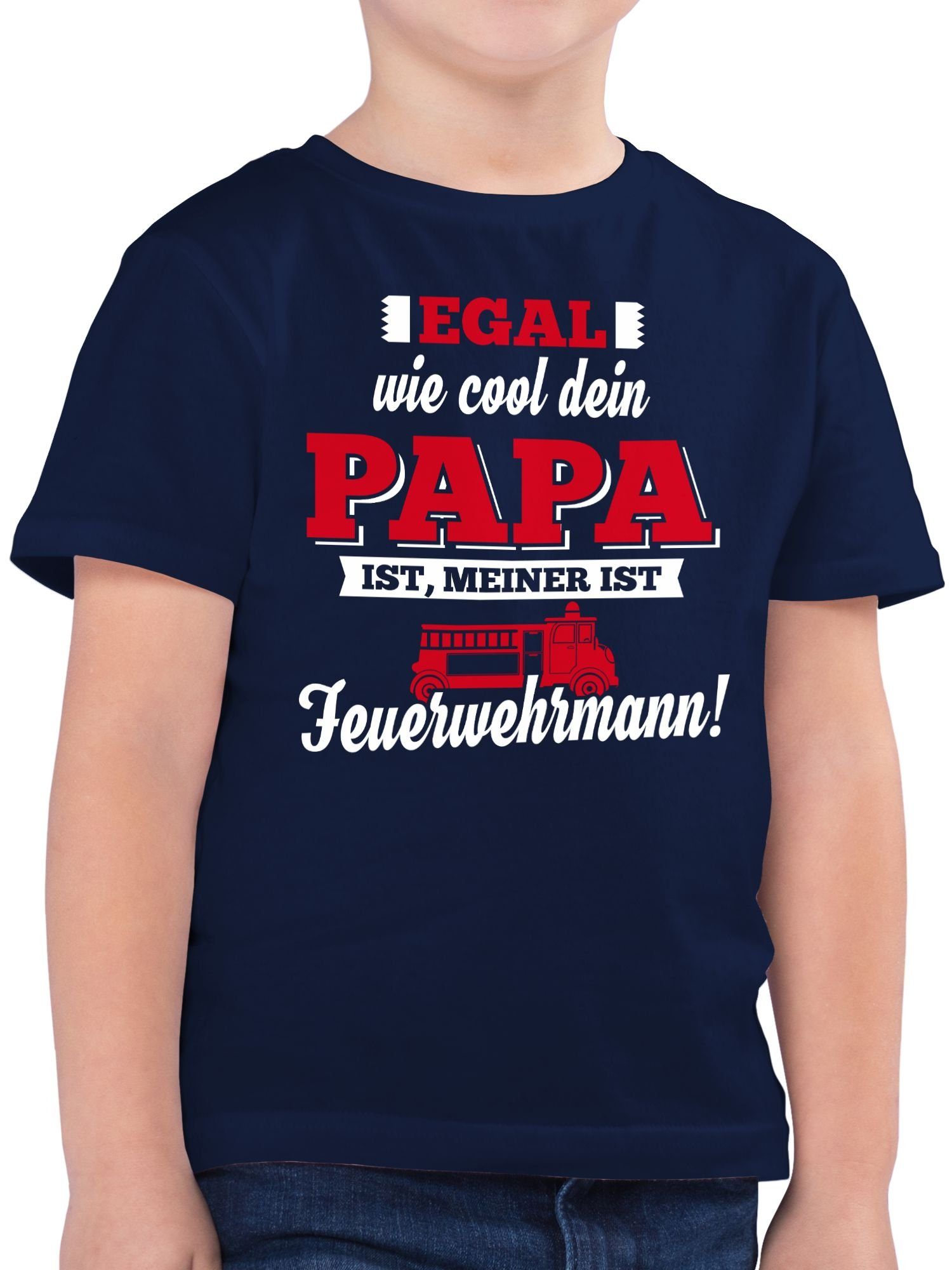 Shirtracer TShirt »Egal wie Cool dein Papa meiner ist Feuerwehrmann