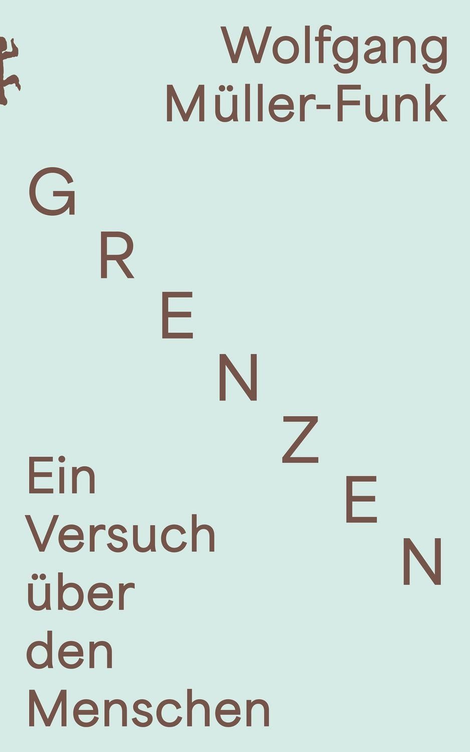 Grenzen / Wolfgang Müller-Funk, Ein Versuch über den Menschen