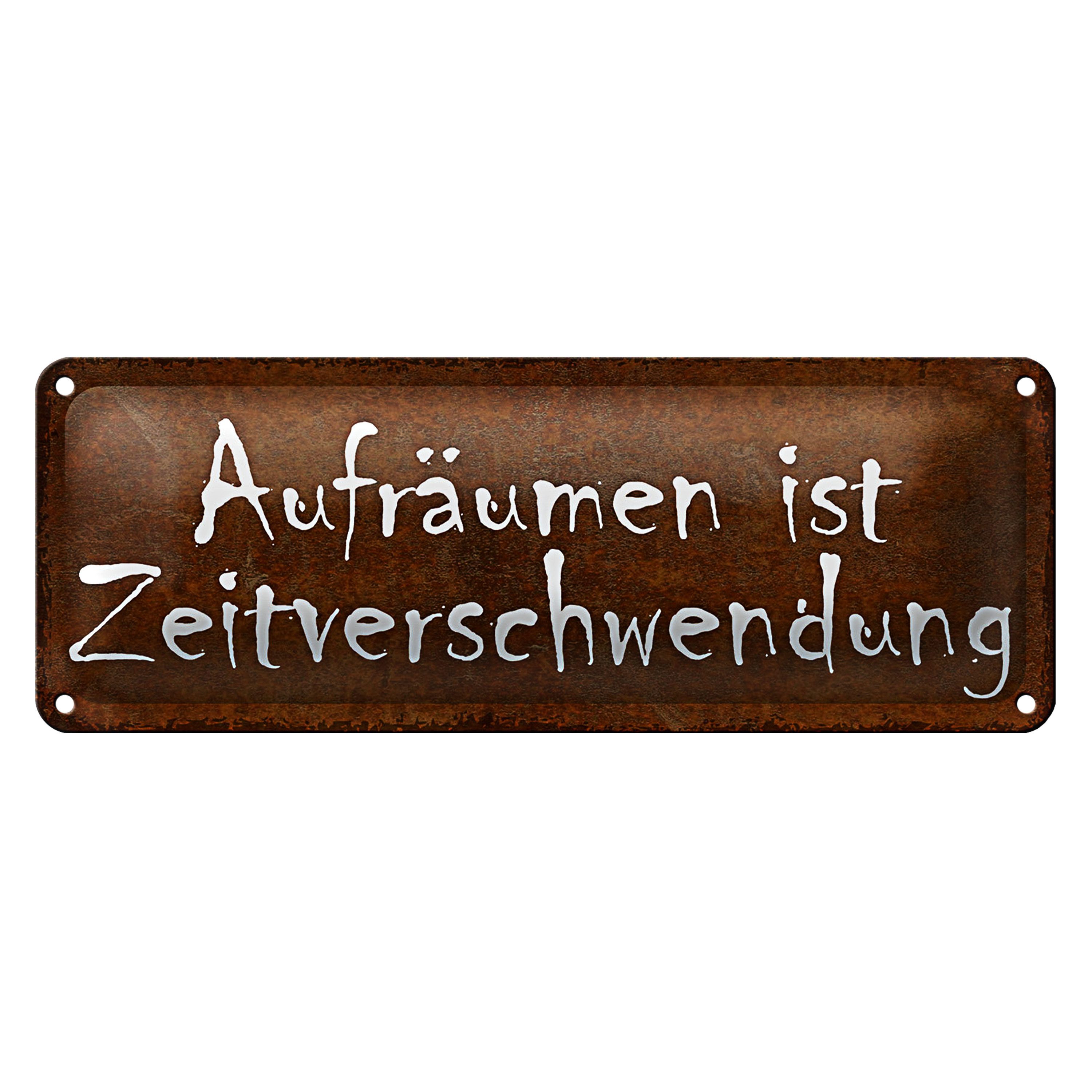 Metallschild Blechschild Spruch 27x10cm Aufräumen Zeitverschwendung Dekoration