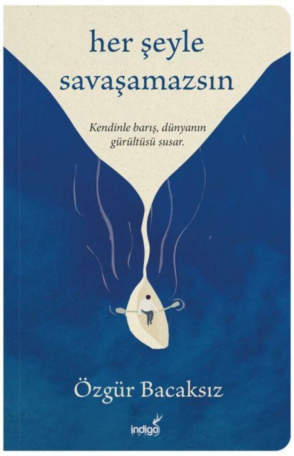 Her Seyle Savasamazsin / Özgür Bacaksiz